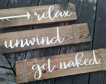 Relax, unwind, get naked, Bathroom wood signs
