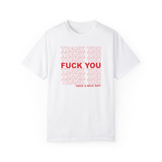 Thank You F*ck You Unisex Garment-dyed T-shirt - Etsy