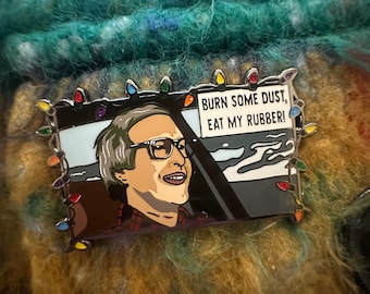Clark Griswold Burn Some Dust, Eat My Rubber Christmas Vacation Enamel Pin