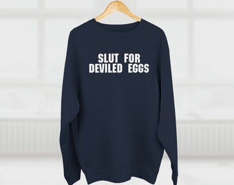 Slut For Deviled Eggs Unisex Sweatshirt