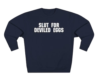 Slut For Deviled Eggs Unisex Sweatshirt
