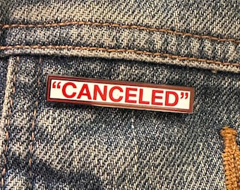 Canceled hard enamel pin pop culture cancel culture lifestyle pin