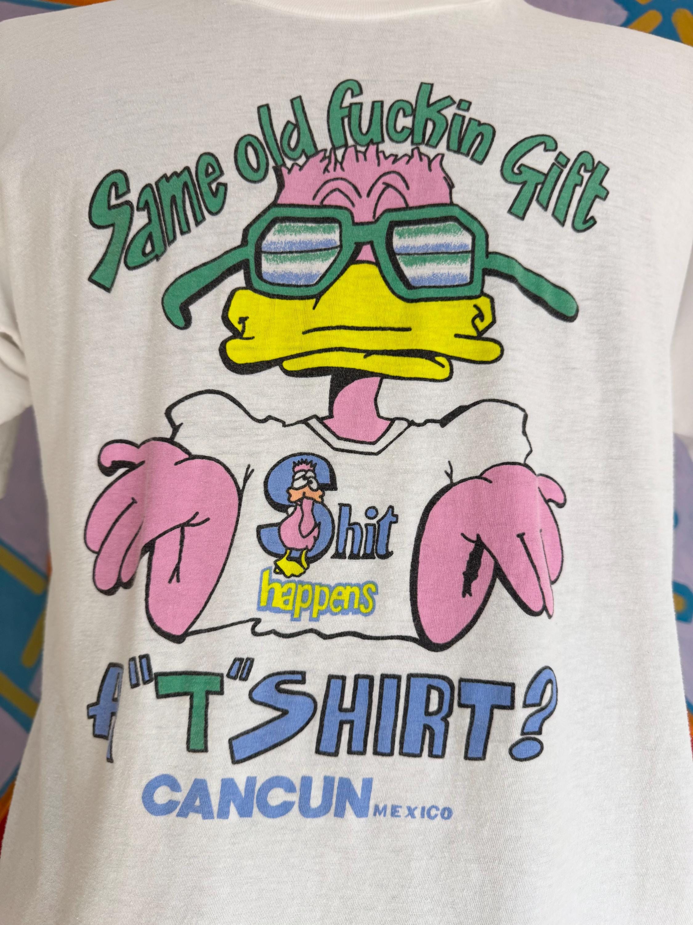 90s Shit Happens Duck “same Old Fuckin Gift A T-shirt” Cancun