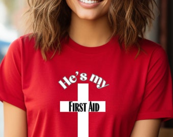 Cross tshirt, He's my first aid tshirt, Jesus tshirt, Bible tshirt, religious tshirt, faith statement tee, Christian women spiritual tshirt,