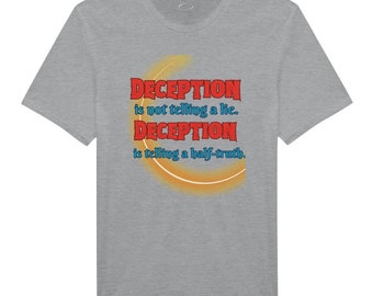 Wise saying tshirt, Quote tshirt, deception is not telling a lie tshirt, half truth tshirt, inspirational tshirt, faith statement tshirt