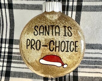 Santa is Pro Choice Ornament, Pro Roe, Reproductive Rights, Feminist Ornament, Pro Choice Christmas