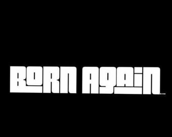 BORN AGAIN