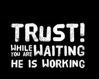 TRUST WHILE WAITING