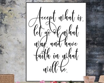 Quotes wall art- PRINTABLE WALL ART•Accept what is, let go of what was, have faith in what will be•Instant digital download