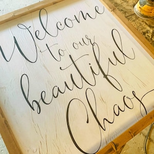 Quotes wall art framed- Handmade farm style sign• Welcome to our beautiful Chaos• Wall• Unique décor