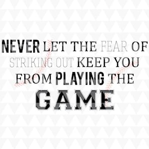 Never let the fear of striking out keep you from playing the game - Classroom SVG, PDF, JPEG, Classroom Wall Decor, Classroom Sign