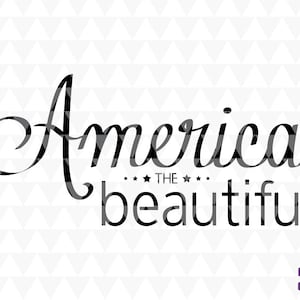 America the beautiful - SVG, PDF, JPEG, Cricut Download, holiday decor, holiday word art, July 4th word art