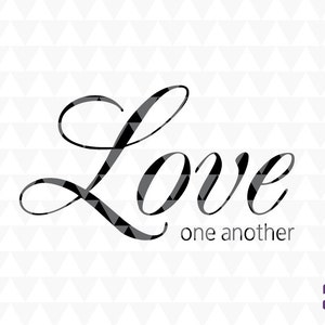 Love One Another - SVG, PDF, JPEG, cricut downloads, lds svg, christian word art