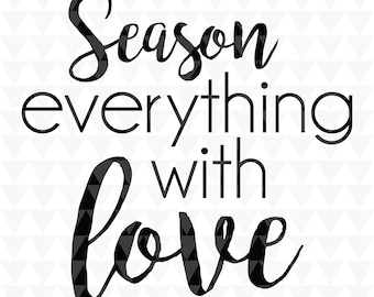 Sazona todo con amor - SVG, PDF, JPEG, diseño para Cricut, decoración de cocina, arte tipográfico para cocina