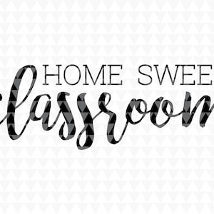 Home Sweet Classroom - Classroom Door Sign, Classroom Wall Decor, Classroom svg file, SVG, PDF, JPEG