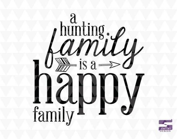 a hunting family is a happy family svg pdf jpeg cricut design home decor family word art family word design