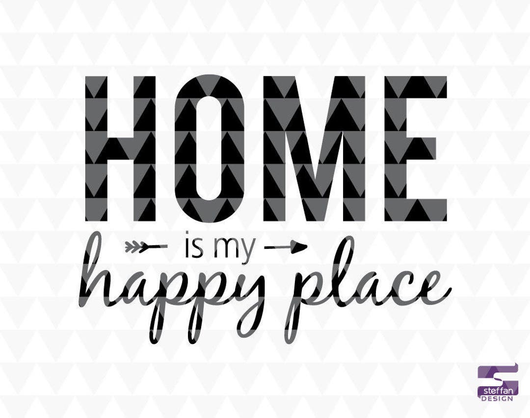 Home is My Happy Place SVG Cricut Downloads Home Decor Etsy