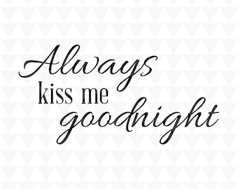 Siempre dame un beso de buenas noches - SVG, PDF, JPEG, descargas para Cricut, decoración romántica, arte de palabras románticas
