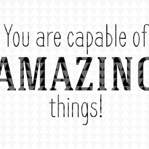 You are capable of amazing things - Classroom Décor Sign, Classroom Wall Décor, Classroom svg, SVG, PDF, JPEG