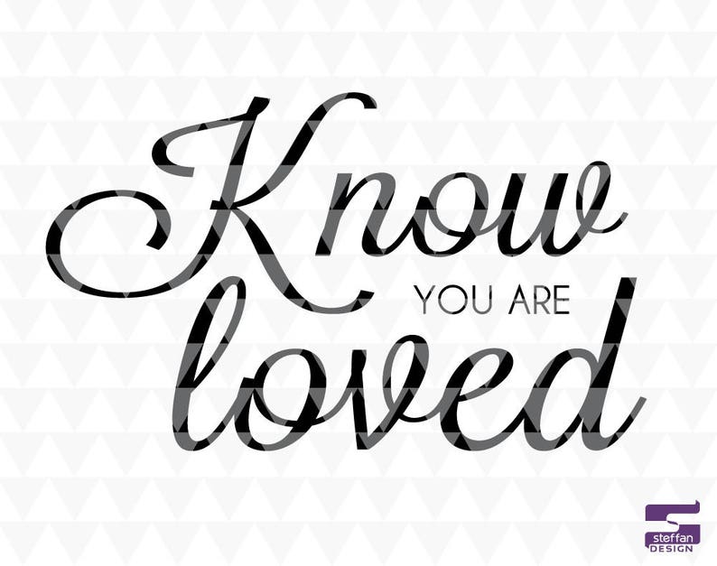 Know You Are Loved SVG PDF JPEG Cricut Downloads Nursery Etsy