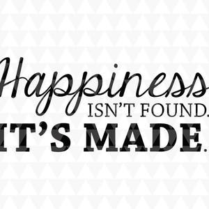 La felicidad no se encuentra. Está hecho. - SVG, PDF, JPEG, descargas cricut, cocina svg, cocina word art
