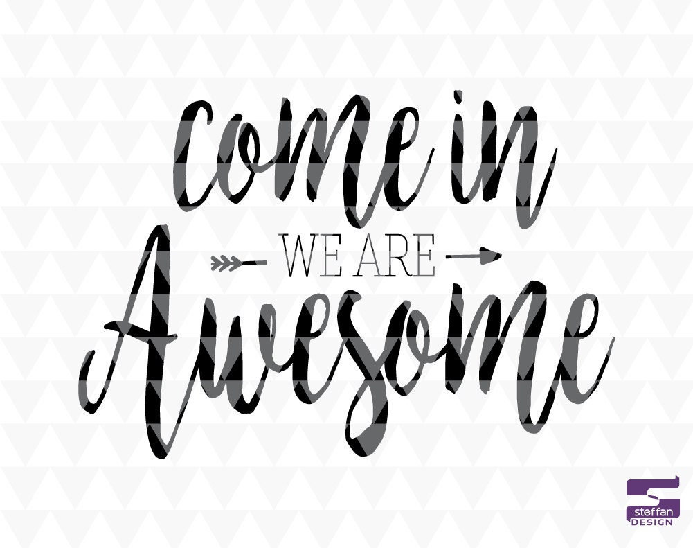Download Come In We Are Awesome Svg Pdf Jpeg Cricut Downloads Etsy
