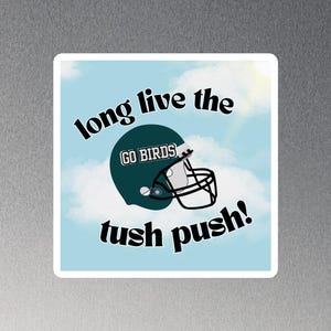 Long Live the Tush Push! - Magnet for Philadelphia Eagles Fans