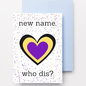 Könnte beinhalten: Eine weiße Karte mit einem lila, gelben und schwarzen Herzen und dem Text "new name, who dis?" auf weißem Hintergrund mit gelben und lila Konfetti.