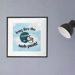 Long Live the Tush Push! - PNG Digital Download - Poster for Philadelphia Eagles Fans