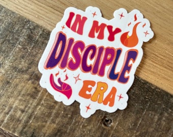 In My Disciple Era High Quality Vinyl Sticker- youth theme 2024- waterbottle sticker