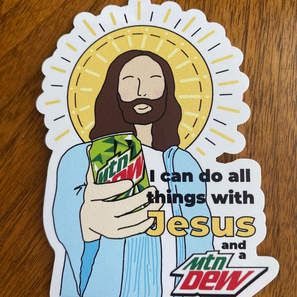 I Can Do All Things With Jesus and Mountain Dew - Hochwertiger Vinylaufkleber