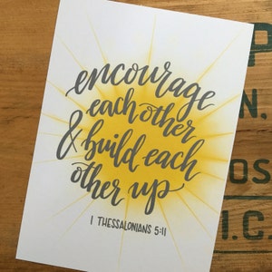 Encourage & Build Each Other Up - 5"x7" print 1 Thessalonians 5:11