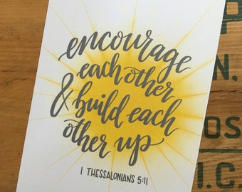 Encourage & Build Each Other Up - 5"x7" print 1 Thessalonians 5:11