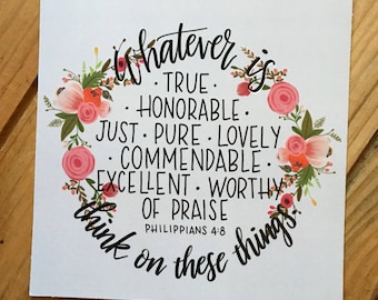 Print of Philippians 4:8 with florals, Whatever is true... think on these things