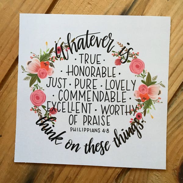 Print of Philippians 4:8 with florals, Whatever is true... think on these things