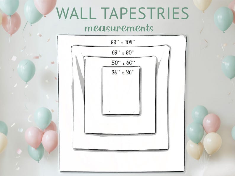 K&ouml;nnte beinhalten: Eine grafische &Uuml;bersicht mit dem Titel WALL TAPESTRIES measurements, die vier ineinander verschachtelte rechteckige Umrisse mit den Ma&szlig;en 88 Zoll mal 104 Zoll, 68 Zoll mal 80 Zoll, 50 Zoll mal 60 Zoll und 26 Zoll mal 36 Zoll zeigt, umgeben von pastellfarbenen Luftballons.