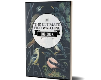 The Ultimate Bird Watching Log Book - Birders & Bird Watchers -Gift Idea for Kids, Teens and Adults