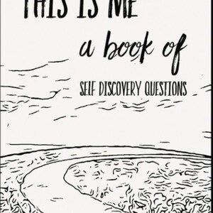 May include: Black and white illustration of a winding path leading to a horizon. The text "This is me a book of self discovery questions" is written above the path.