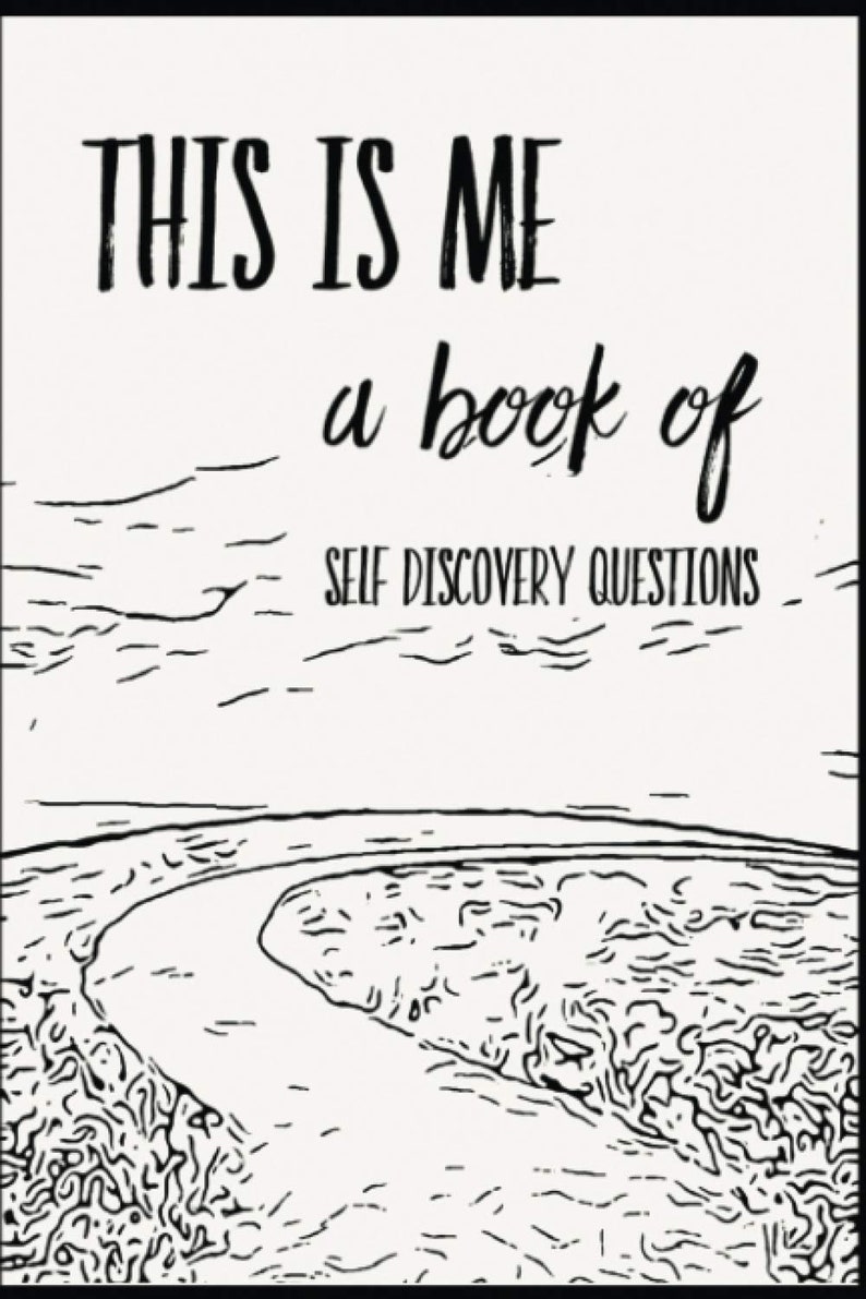 May include: Black and white illustration of a winding path leading to a horizon. The text "This is me a book of self discovery questions" is written above the path.