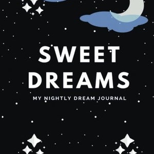 May include: A black journal cover featuring the text "SWEET DREAMS" and "MY NIGHTLY DREAM JOURNAL" in white. The design incorporates blue clouds, a crescent moon, and stars, with sparkling accents, evoking a night sky theme.