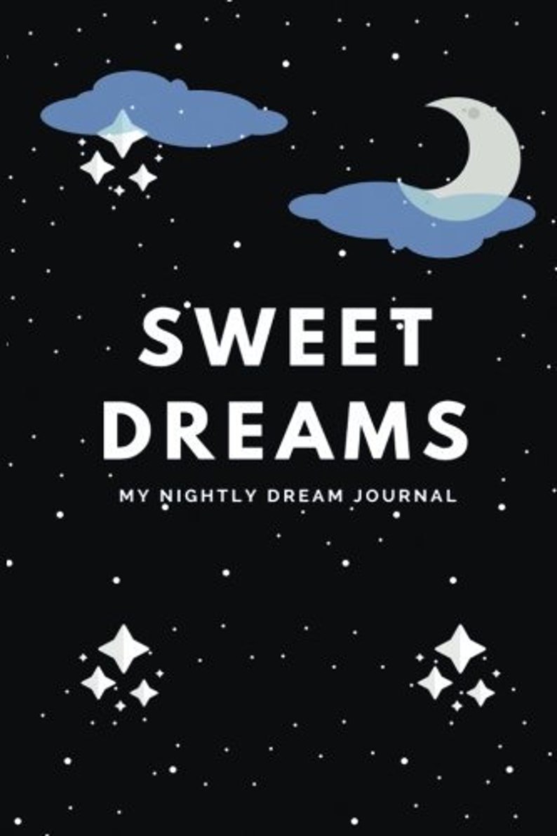 May include: A black journal cover featuring the text "SWEET DREAMS" and "MY NIGHTLY DREAM JOURNAL" in white. The design incorporates blue clouds, a crescent moon, and stars, with sparkling accents, evoking a night sky theme.