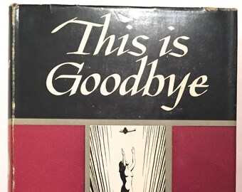 This is Goodbye - Betty Baur (First Edition 1946 Hardcover w/ DJ) World War II Novel Fighters Airmen Industrial Achievement WWII History