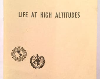 Life at High Altitudes (Pan American Health Organization WHO 1966) Vintage Reference PAHO Medical Acclimatization Morphological Physiology