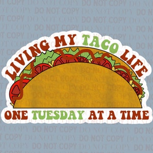 Living My Taco Life One Tuesday at a Time, Taco Tuesday, Taco Living.  Instant Download, printable file, PNG and JPG