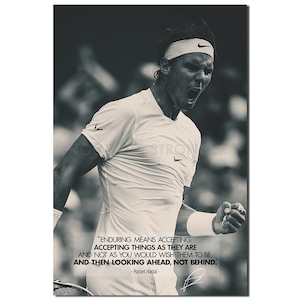 Rafael Nadal Inspirational quote pre signed poster print - 12x8 inches (30cm x 20cm - A4) - Enduring means accepting things as they are