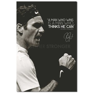 May include: Black and white photo of a tennis player with a determined expression. The player is wearing a white shirt and a black headband. The quote "A man who wins is a man who thinks he can" is written in white text on a black background. The quote is attributed to Roger Federer. The player's signature is also included.