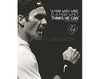 Roger Federer Inspirational quote poster print - pre signed - 12x8 inches (30cm x 20cm - A4) - A man who wins is a man who thinks he can