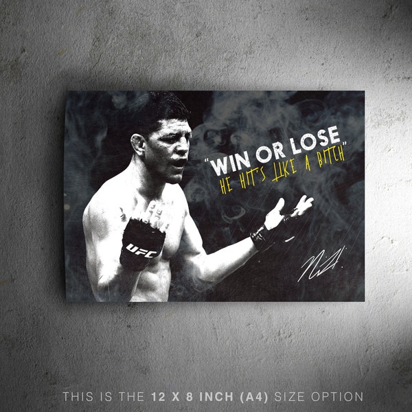 Nick Diaz badass quote poster print - pre signed - Superb quality - Win or lose