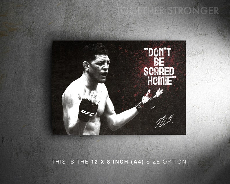 Nick Diaz badass quote art poster print - pre signed - 12x8 inches (30cm x 20cm) - Superb quality - Don't be scared homie image 2