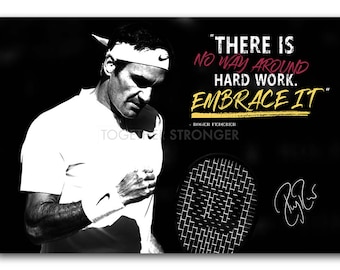 Roger Federer Inspirational quote poster print - pre signed - Superb quality - There is no way around hard work, Embrace it